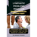 Lymphatic problems resolved: Therapies For Detoxification And Immune Support: A Comprehensive Guide To Relief And Completely Treat Your Body System
