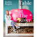 Table 4 at the River Cafe: Conversations about Food and Life