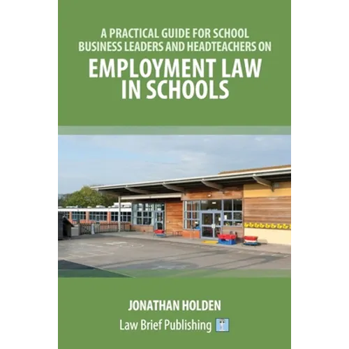 A Practical Guide for School Business Leaders and Headteachers on Employment Law in Schools