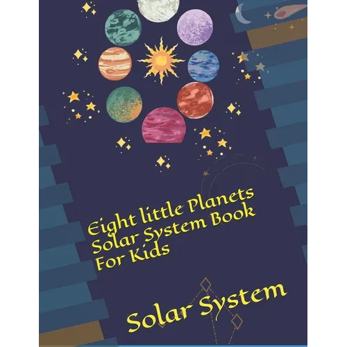 Eight little Planets Solar System Book For Kids: Solar System