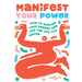 Manifest Your Power: How to Realize Your Dreams and Live the Life You Desire