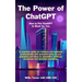 The Power of ChatGPT: How to Put ChatGPT to Work for You