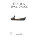 The Sea Was Calm