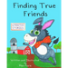 Finding True Friends: A children's story book about empathy, how to make friends, feeling good about yourself, and kindness.