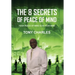 The 8 Secrets of Peace of Mind: Your Peace of Mind Is in Your Mind