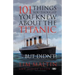 101 Things You Thought You Knew About the Titanic ... But Didn't