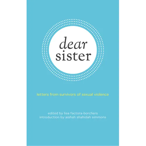 Dear Sister: Letters from Survivors of Sexual Violence