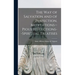 The Way of Salvation and of Perfection. Meditations--pious Reflections--spiritual Treatises