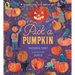 Pick a Pumpkin: (A Rhyming Holiday Story of Autumn Traditions for Toddlers, Preschoolers, and 1-2 Graders)