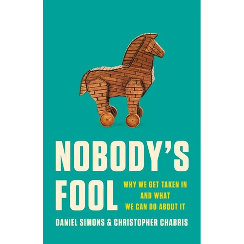 Nobody's Fool: Why We Get Taken in and What We Can Do about It