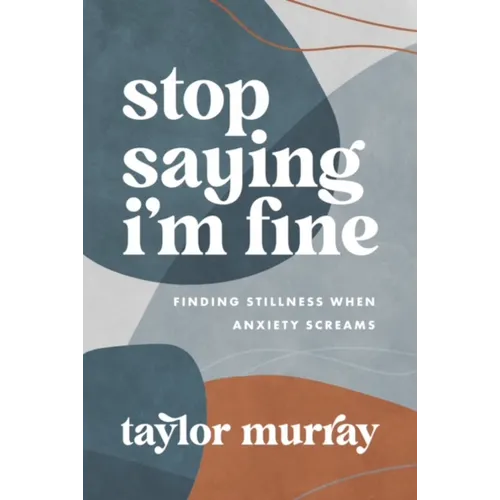 Stop Saying I'm Fine: Finding Stillness When Anxiety Screams