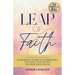 Leap of Faith: 21 Empowering Stories From Entrepreneurs Who Took a Leap of Faith and Found God in the Gap