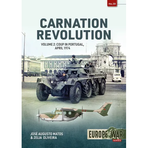 Carnation Revolution: Volume 2: Coup in Portugal, April 1974