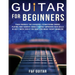 Guitar for Beginners: Teach Yourself To Master Your First 100 Chords on Guitar& Develop A Lifetime Of Guitar Success Habits Even if You Have No Idea W