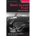 Wake Island Pilot: A World War II Memoir
