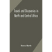 Travels And Discoveries In North And Central Africa: Including Accounts Of Tripoli, The Sahara, The Remarkable Kingdom Of Bornu, And The Countries Aro
