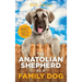 The Anatolian Shepherd as a Family Dog: Successfully Raising Your Anatolian Shepherd to Thrive as a Family Dog