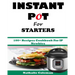 INSTANT POT For STARTERS: 100+ Recipes Cookbook For IP Newbies