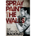 Spray Paint the Walls: The Story of Black Flag