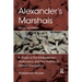 Alexander's Marshals: A Study of the Makedonian Aristocracy and the Politics of Military Leadership