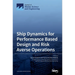 Ship Dynamics for Performance Based Design and Risk Averse Operations