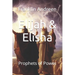 Elijah & Elisha: Prophets of Power