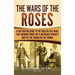 The Wars of the Roses: A Captivating Guide to the English Civil Wars That Brought down the Plantagenet Dynasty and Put the Tudors on the Throne