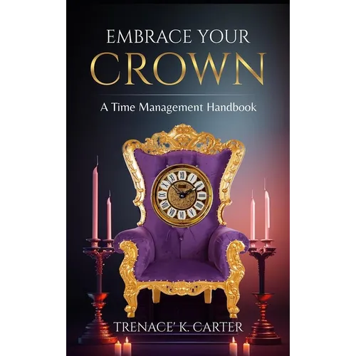 Embrace Your Crown: A Time Management Handbook