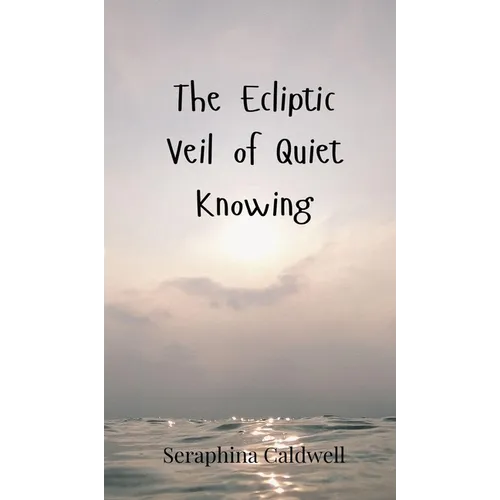 The Ecliptic Veil of Quiet Knowing