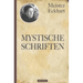 Meister Eckhart: Mystische Schriften