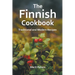 The Finnish Cookbook Traditional and Modern Recipes