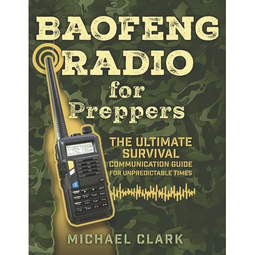 Baofeng Radio for Preppers: The Ultimate Survival Communication Guide for Unpredictable Times