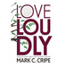 Love Loudly: Lessons in Family Crisis, Communication, and Hope