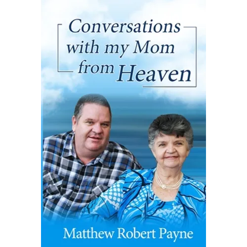 Conversations with my Mom from Heaven