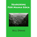 Searching For Mama Coca: A Time Traveler's Guide