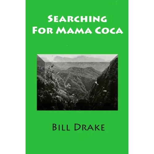 Searching For Mama Coca: A Time Traveler's Guide - Paperback