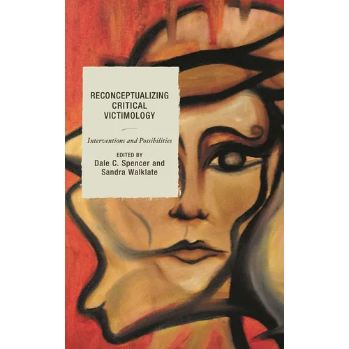 Reconceptualizing Critical Victimology: Interventions and Possibilities