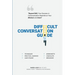 Difficult Conversation Guide: "Beyond Skill, Your Success In Communication Depends On Your Mindset And Intent!"