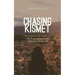 Chasing Kismet: The Journey of an Indo-Canadian Girl Who Sets Out to Discover Her Roots, But Becomes Uprooted Instead