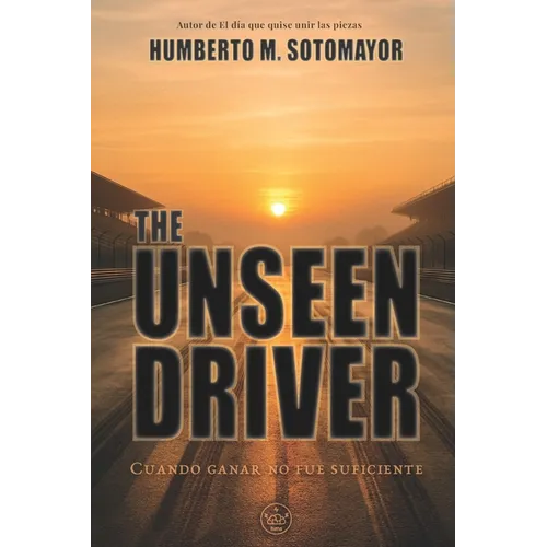 The Unseen Driver: Cuando ganar no fue suficiente