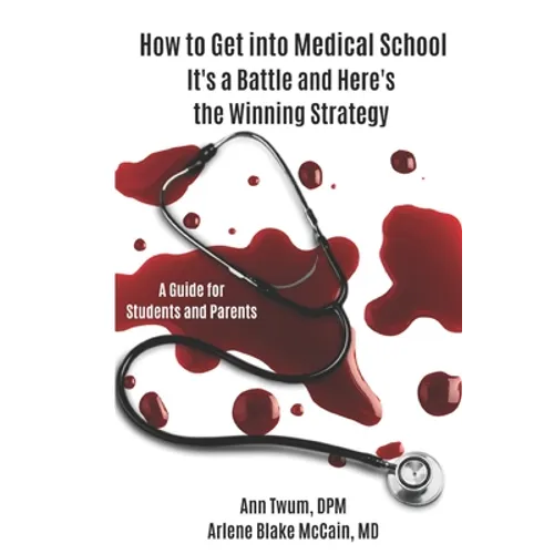 How to Get into Medical School: It's a Battle and Here's the Winning Strategy