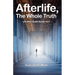 Afterlife, The Whole Truth: Life After Death Books I & II