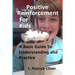 Positive Reinforcement for Kids: : A Basic Guide to Understanding and Practice