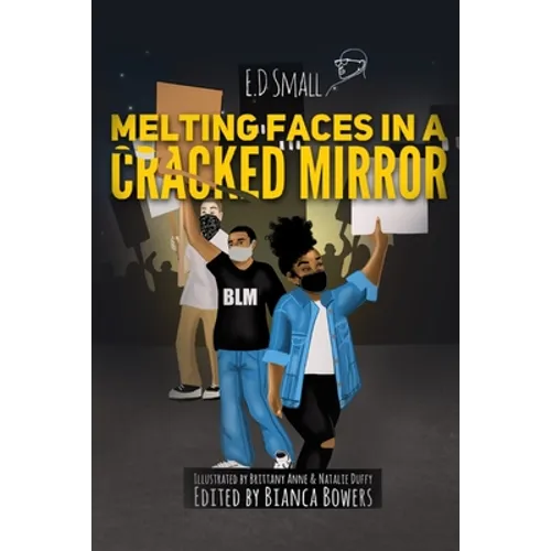 Melting Faces in a Cracked Mirror: Written Work's by E.D. Small