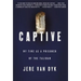 Captive: My Time as a Prisoner of the Taliban