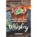 The Guide for Cooking with Whiskey: Whiskey Recipes That Will Blow Your Mind