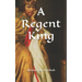A Regent King