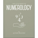 The Little Book of Numerology: Guide Your Life with the Power of Numbers