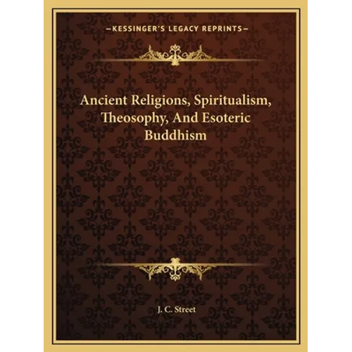 Ancient Religions, Spiritualism, Theosophy, And Esoteric Buddhism