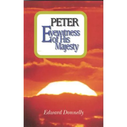 Peter: Eyewitness of His Majesty